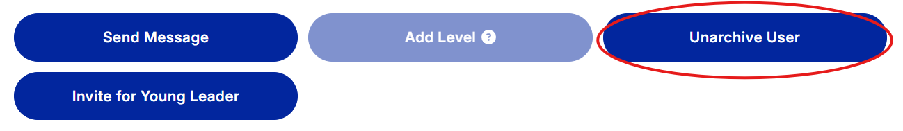 Four buttons from a participant profile screen labelled Send Message, Add Level (greyed out), Unarchive User and Invite for Young Leader. Unarchive User has been circled.